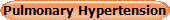 Pulmonary Hypertension
